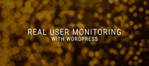 Real User Monitoring WordPress Plugin