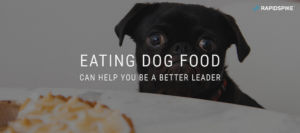 Eating dog food can help you be a better leader