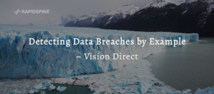 Detecting Data Breaches by Example – Vision Direct