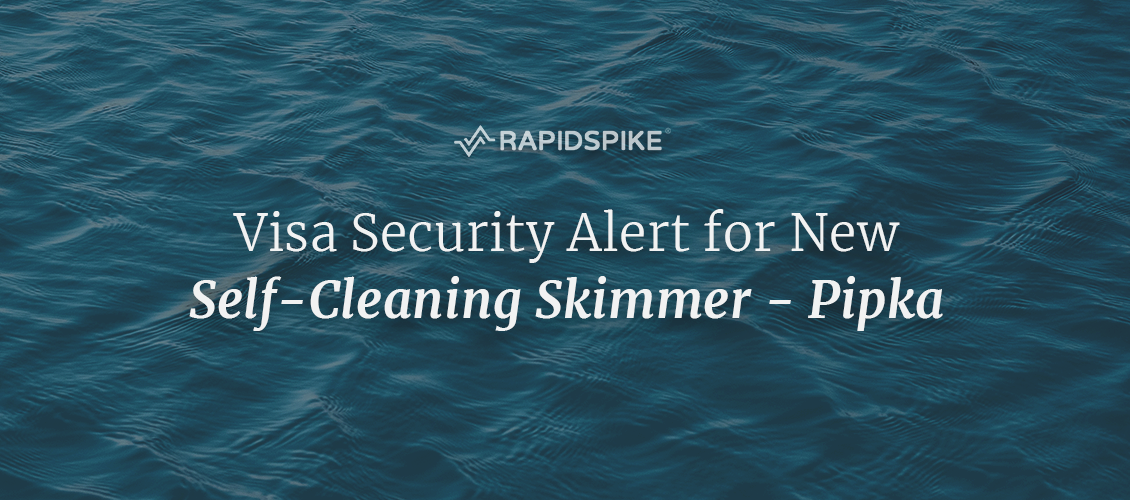 Visa Security Alert for New Self-Cleaning Skimmer - Pipka