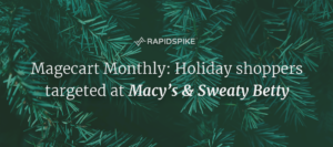 Magecart Monthly: Holiday shoppers targeted at Macy’s & Sweaty Betty