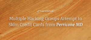 Multiple Hacking Groups Attempt to Skim Credit Cards from Perricone MD