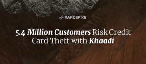 5.4 Million Customers Risk Credit Card Theft with Khaadi