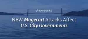 NEW Magecart Attacks Affect U.S. City Governments