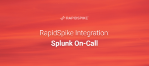 RapidSpike Integration- Splunk On-Call