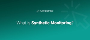 What is Synthetic Monitoring?