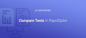 Compare Tests In RapidSpike