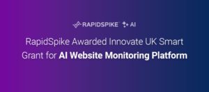 RapidSpike Awarded Innovate UK Smart Grant for AI Website Monitoring Platform