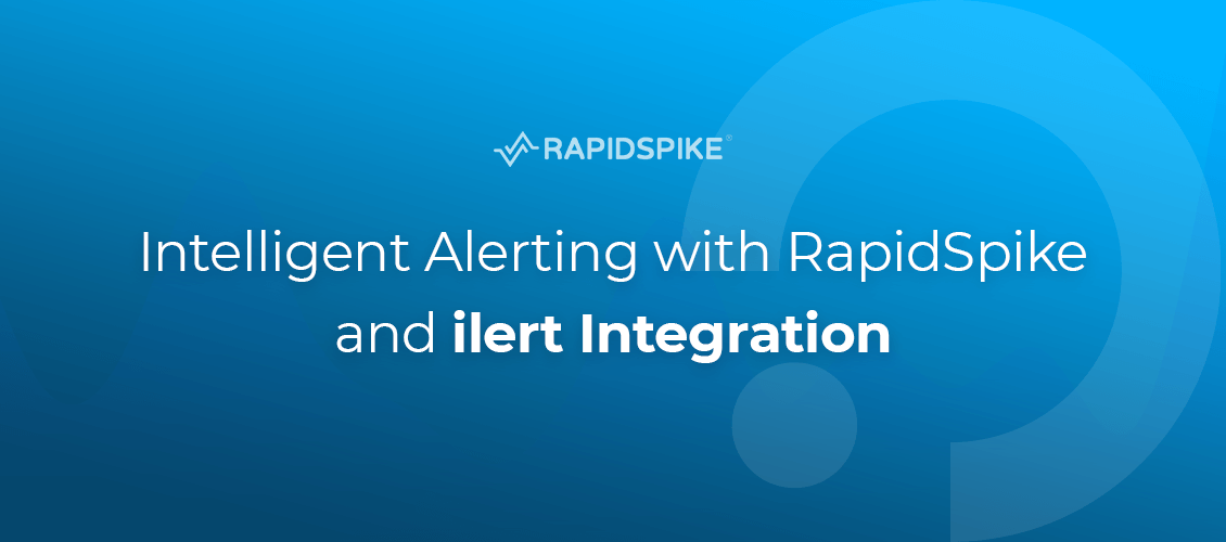 Intelligent Alerting with RapidSpike and ilert Integration